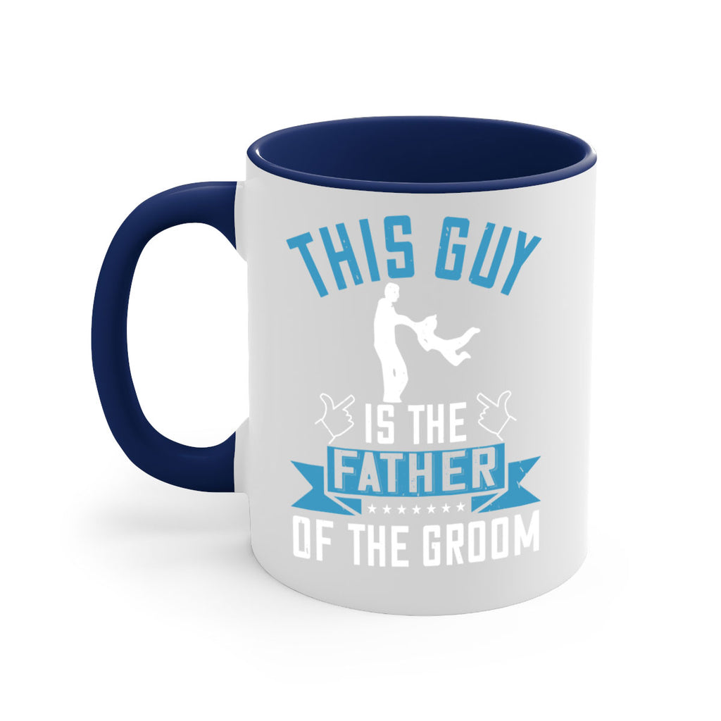 this guy is the father of the groom 158#- fathers day-Mug / Coffee Cup