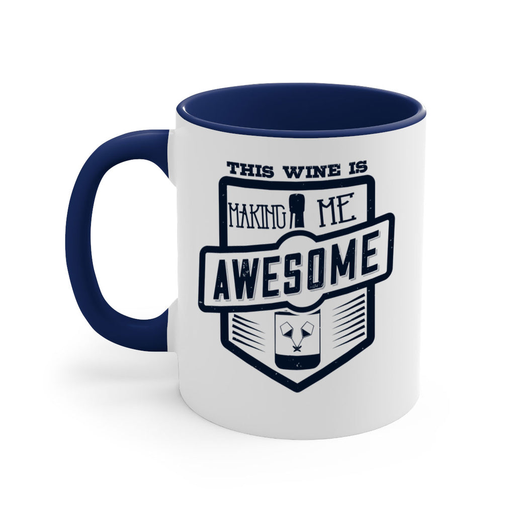 this wine is making me awesome 118#- wine-Mug / Coffee Cup