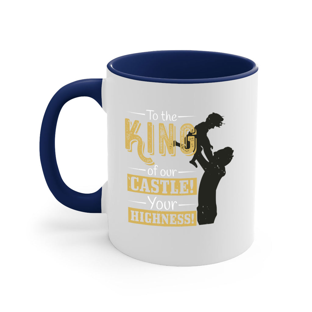 to the king of our castle your highness 152#- fathers day-Mug / Coffee Cup