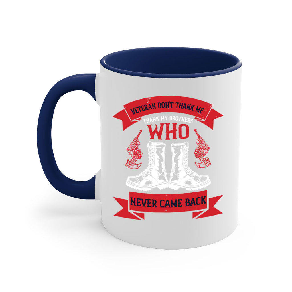 veteran dont thank me thank my brothes who never back 10#- veterns day-Mug / Coffee Cup