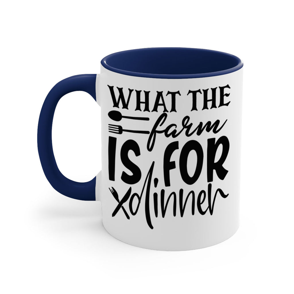 what the farm is for dinner 72#- kitchen-Mug / Coffee Cup