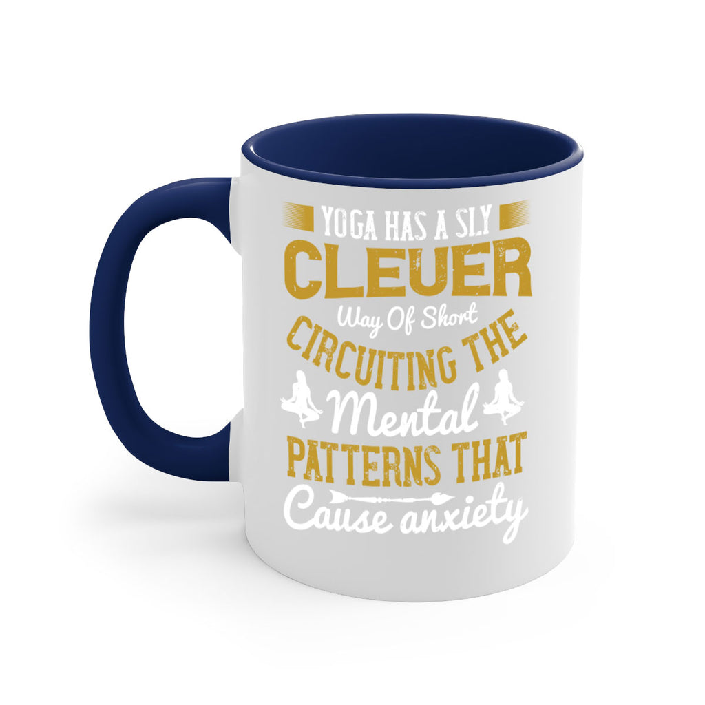 yoga has a sly clever way of short circuiting the mental patterns that cause anxiety 30#- yoga-Mug / Coffee Cup
