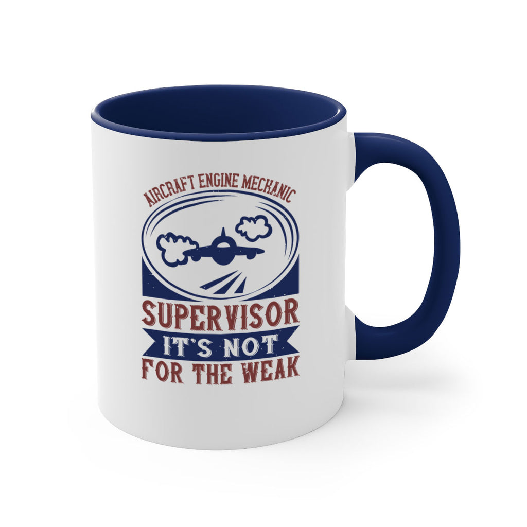 AIRCRAFT ENGINE MECHANIC SUPER VISOR ITS NOT FOR THE WEAK Style 61#- engineer-Mug / Coffee Cup
