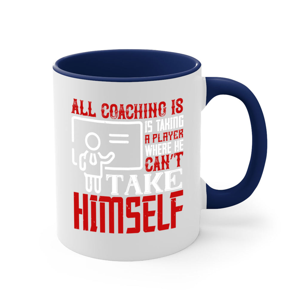 All coaching is is taking a player where he can’t take himself Style 6#- dentist-Mug / Coffee Cup