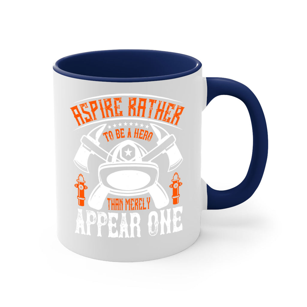 Aspire rather to be a hero than merely appear one Style 91#- fire fighter-Mug / Coffee Cup