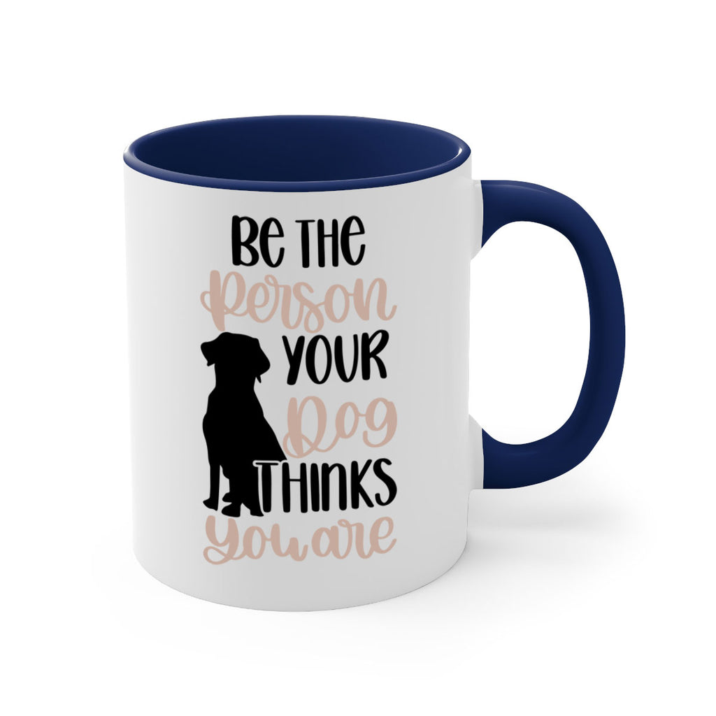 Be The Person Your Dog Style 34#- Dog-Mug / Coffee Cup
