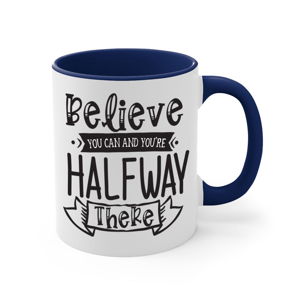 Believe You Can And Yo’re Halfway There Style 136#- motivation-Mug / Coffee Cup