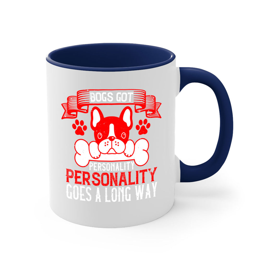 Dogs got personality Personality goes a long way Style 216#- Dog-Mug / Coffee Cup