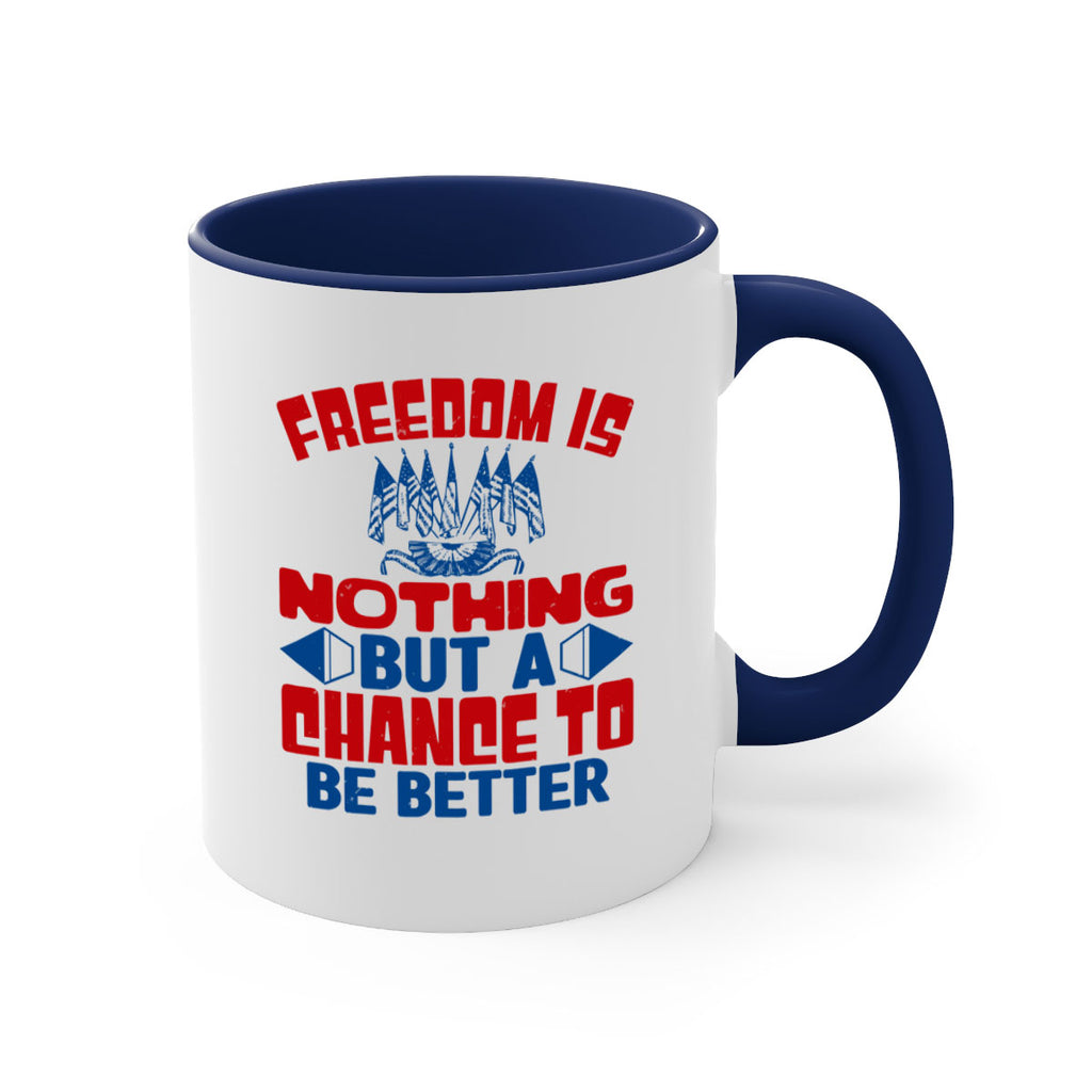 Freedom is nothing Style 6#- 4th Of July-Mug / Coffee Cup