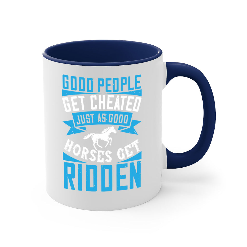 Good people get cheated just as good horses get ridden Style 53#- horse-Mug / Coffee Cup
