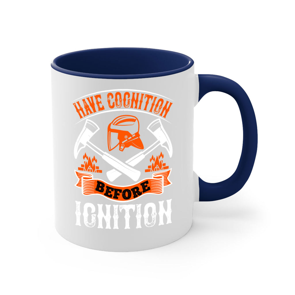Have cognition before ignition Style 67#- fire fighter-Mug / Coffee Cup
