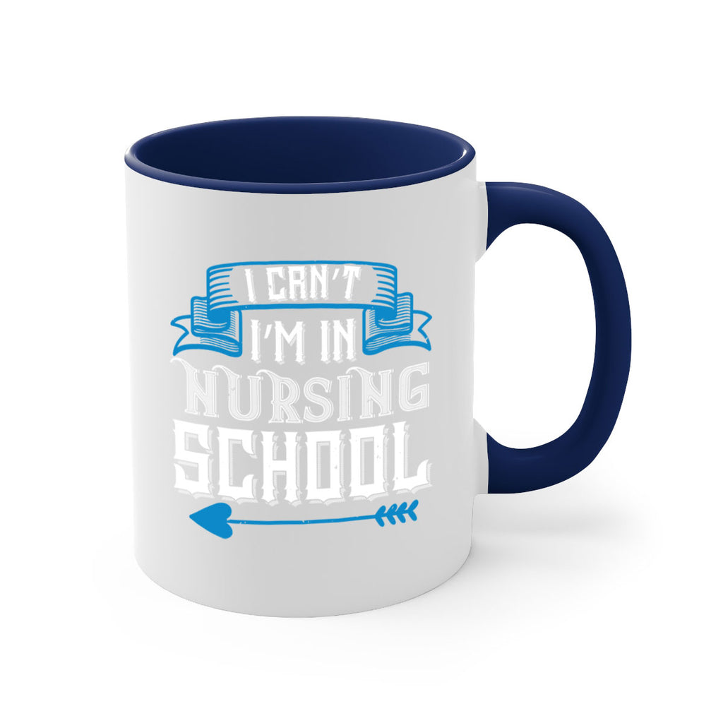 I can’t i’m in nursing school Style 331#- nurse-Mug / Coffee Cup