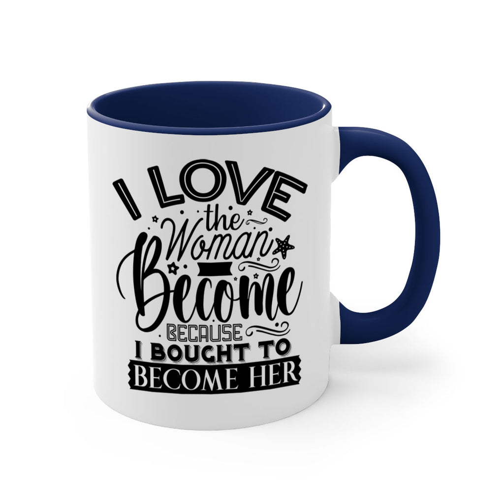 I love the woman ive become because i bought to become her Style 32#- Black women - Girls-Mug / Coffee Cup