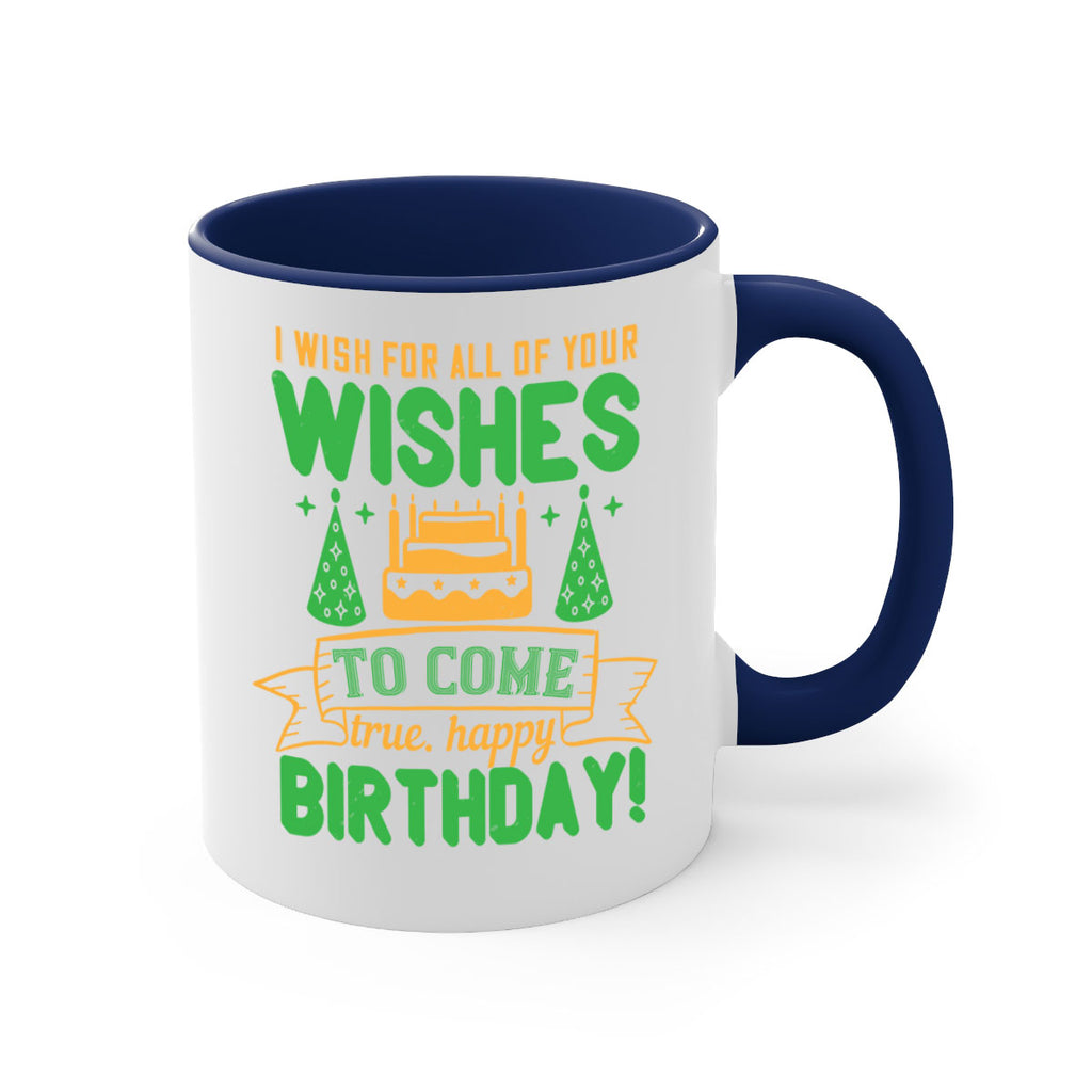 I wish for all of your wishes to come true Happy birthday Style 72#- birthday-Mug / Coffee Cup