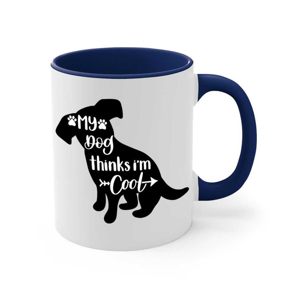My Dog Thinks Im Cool Style 14#- Dog-Mug / Coffee Cup
