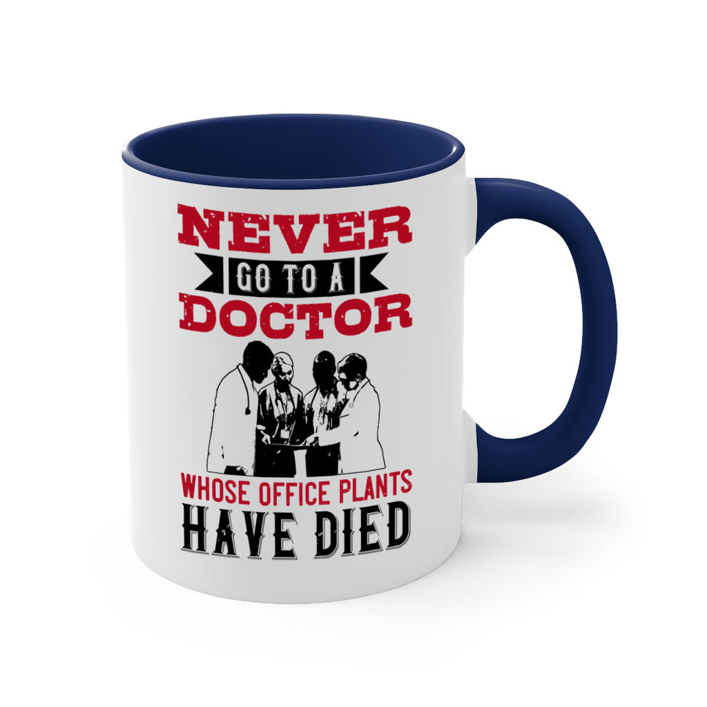 Never go to a doctor whose office plants have died Style 32#- medical-Mug / Coffee Cup