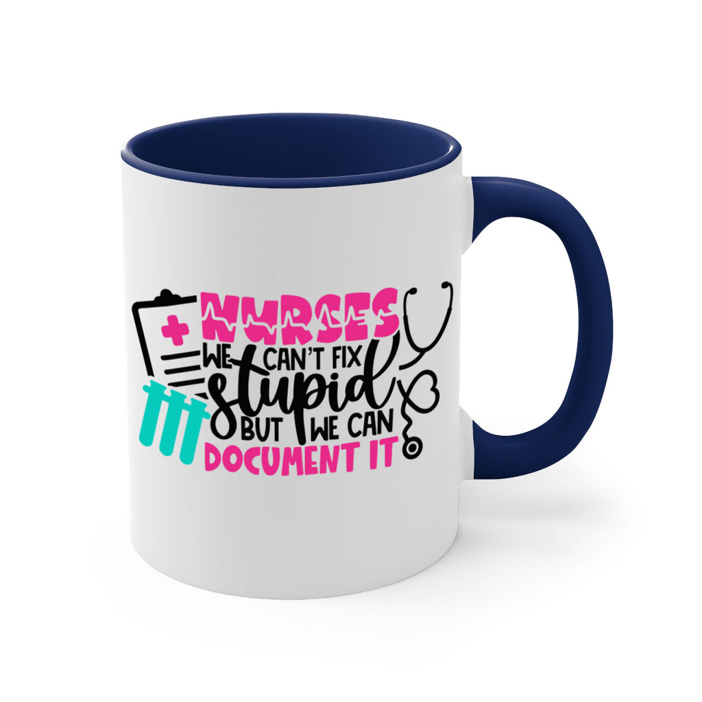 Nurses We Cant Fix Stupid But We Can Document It Style Style 76#- nurse-Mug / Coffee Cup