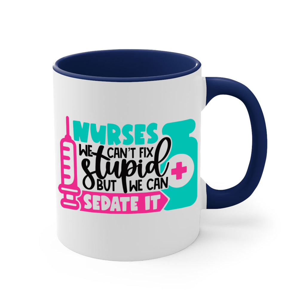 Nurses We Cant Fix Stupid But We Can Sedate It Style Style 75#- nurse-Mug / Coffee Cup