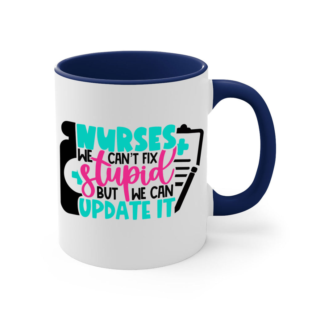 Nurses We Cant Fix Stupid But We Can Update It Style Style 74#- nurse-Mug / Coffee Cup