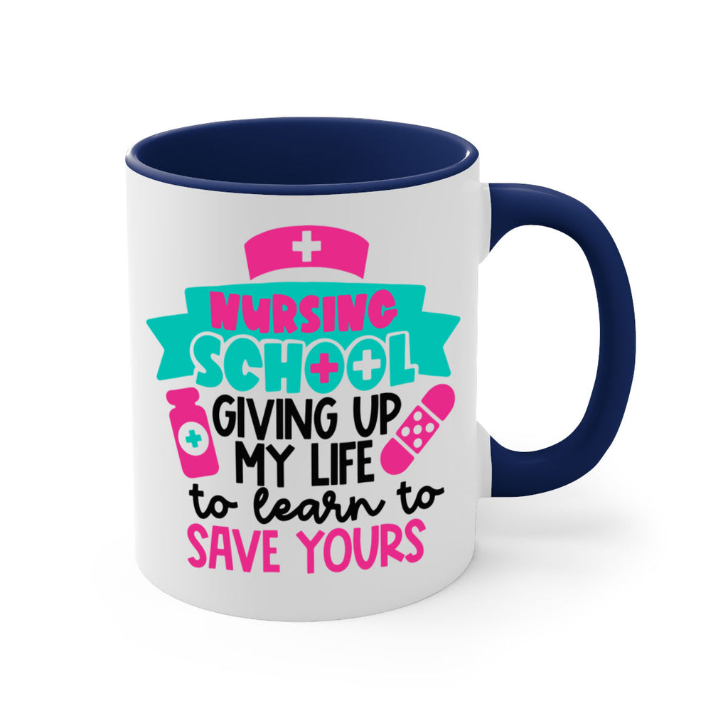 Nursing School Giving Up My Life To Learn To Save Yours Style Style 65#- nurse-Mug / Coffee Cup