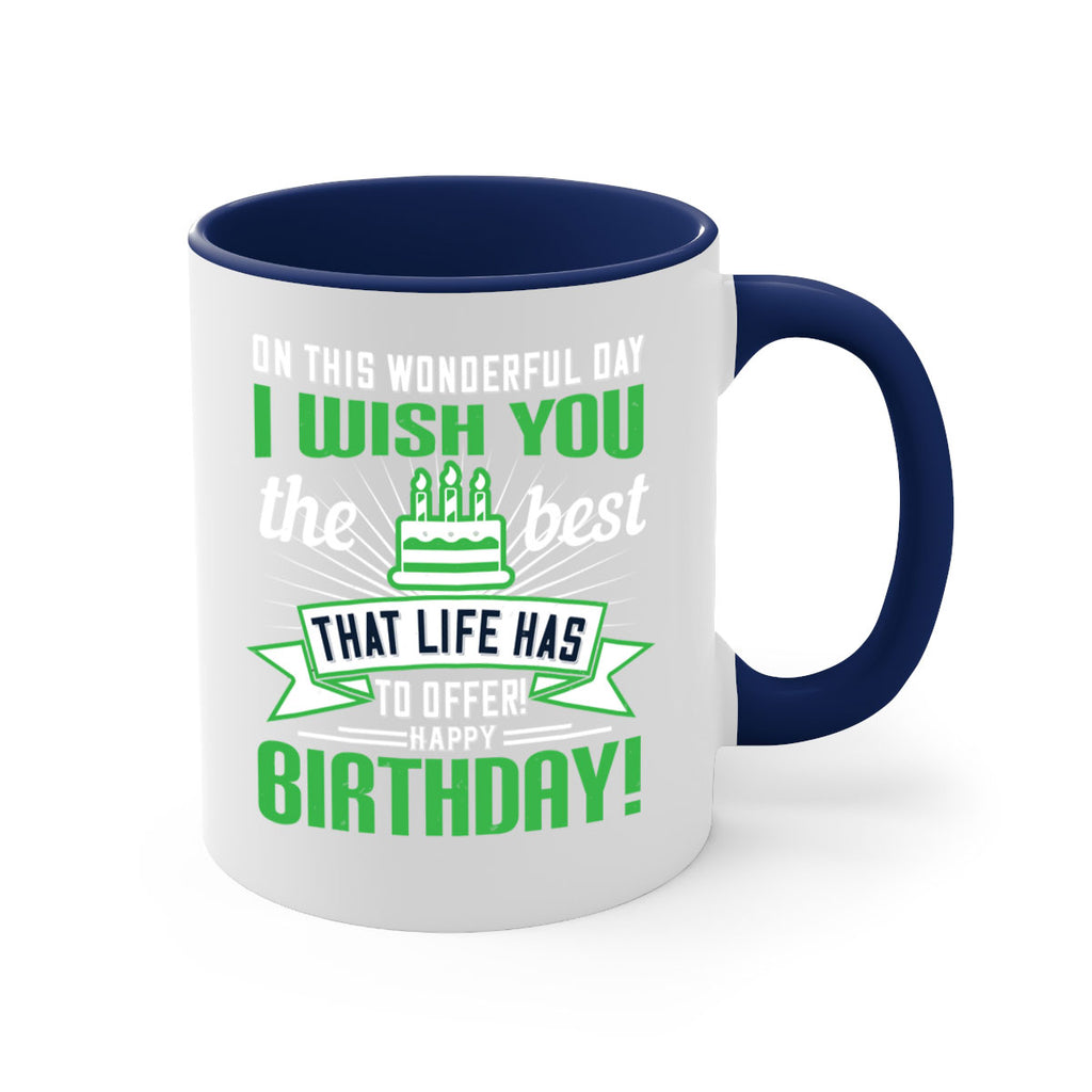 On this wonderful day I wish you the best that life has to offer Happy birthday Style 49#- birthday-Mug / Coffee Cup