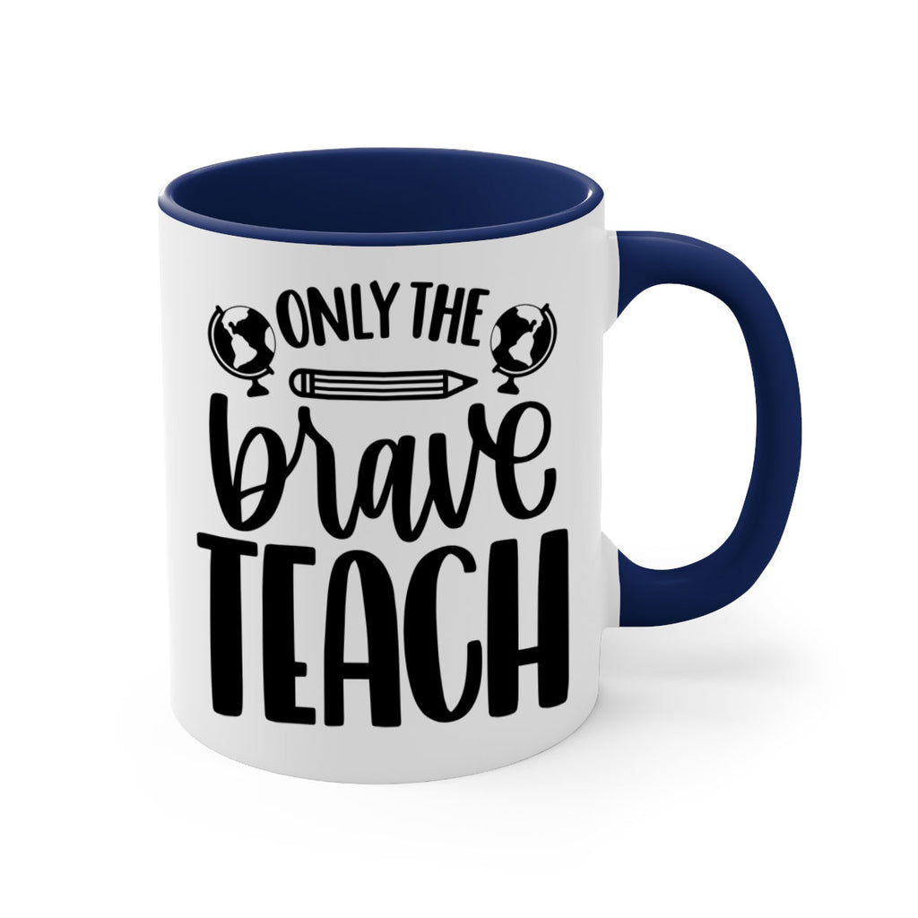 Only The Brave Teach Style 59#- teacher-Mug / Coffee Cup