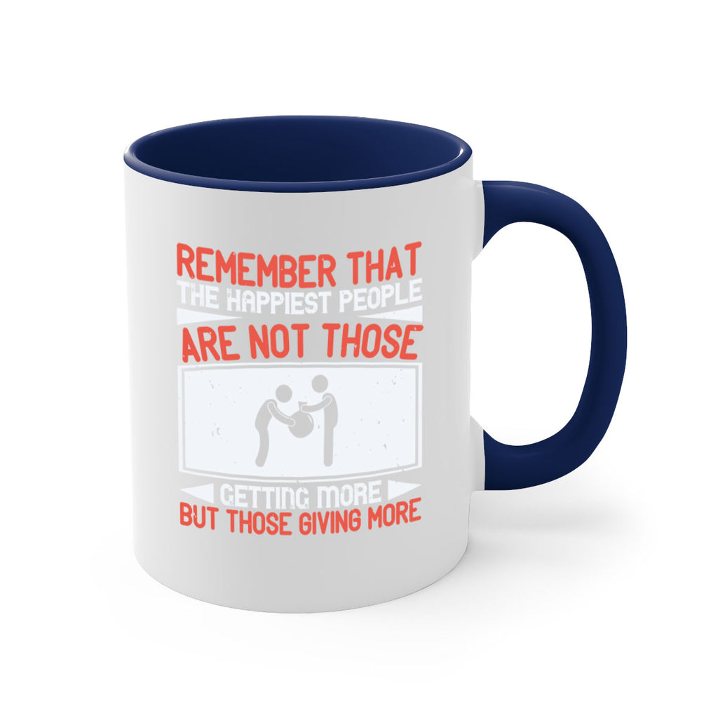 Remember that the happiest people are not those getting more but those giving more Style 34#-Volunteer-Mug / Coffee Cup