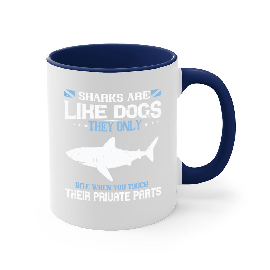 Sharks are like dogs They only bite when you touch their private parts Style 36#- Shark-Fish-Mug / Coffee Cup