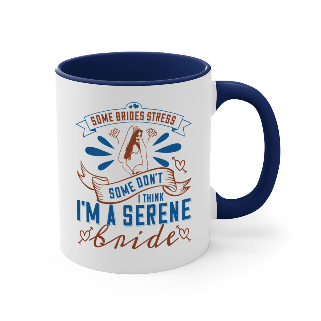 Some brides stress some dont I think Im a serene bride 34#- bride-Mug / Coffee Cup