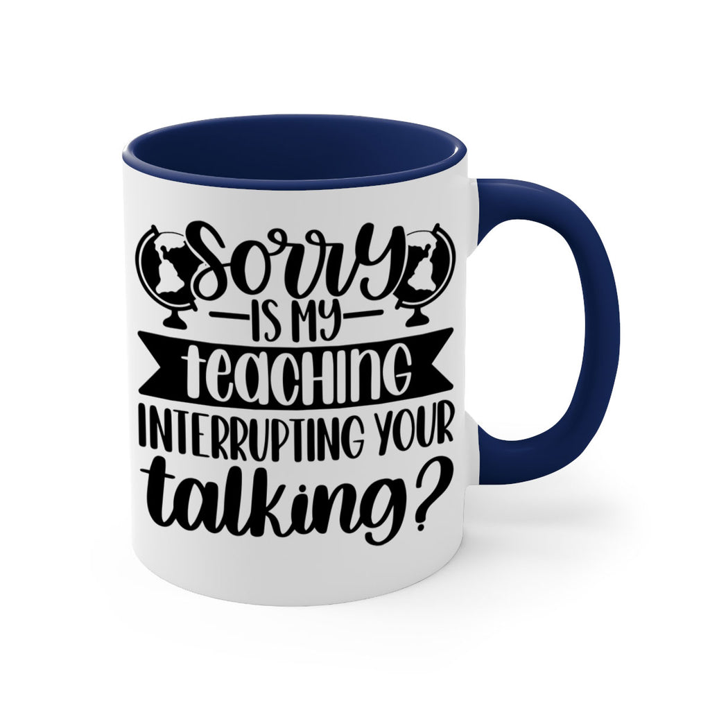Sorry Is My Teaching Style 56#- teacher-Mug / Coffee Cup