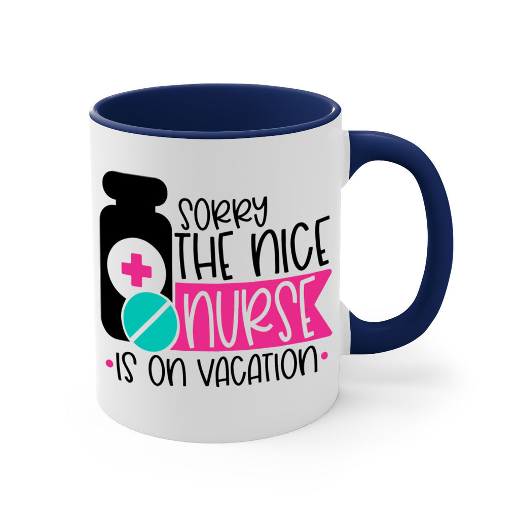 Sorry The Nice Nurse Is On Vacation Style Style 30#- nurse-Mug / Coffee Cup