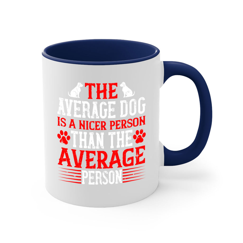 The average dog is a nicer person than the average person Style 166#- Dog-Mug / Coffee Cup