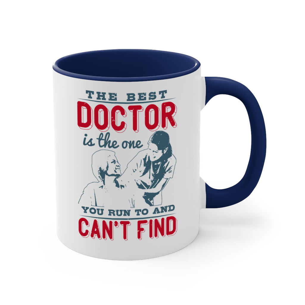 The best doctor is the one you run to and cant find Style 24#- medical-Mug / Coffee Cup