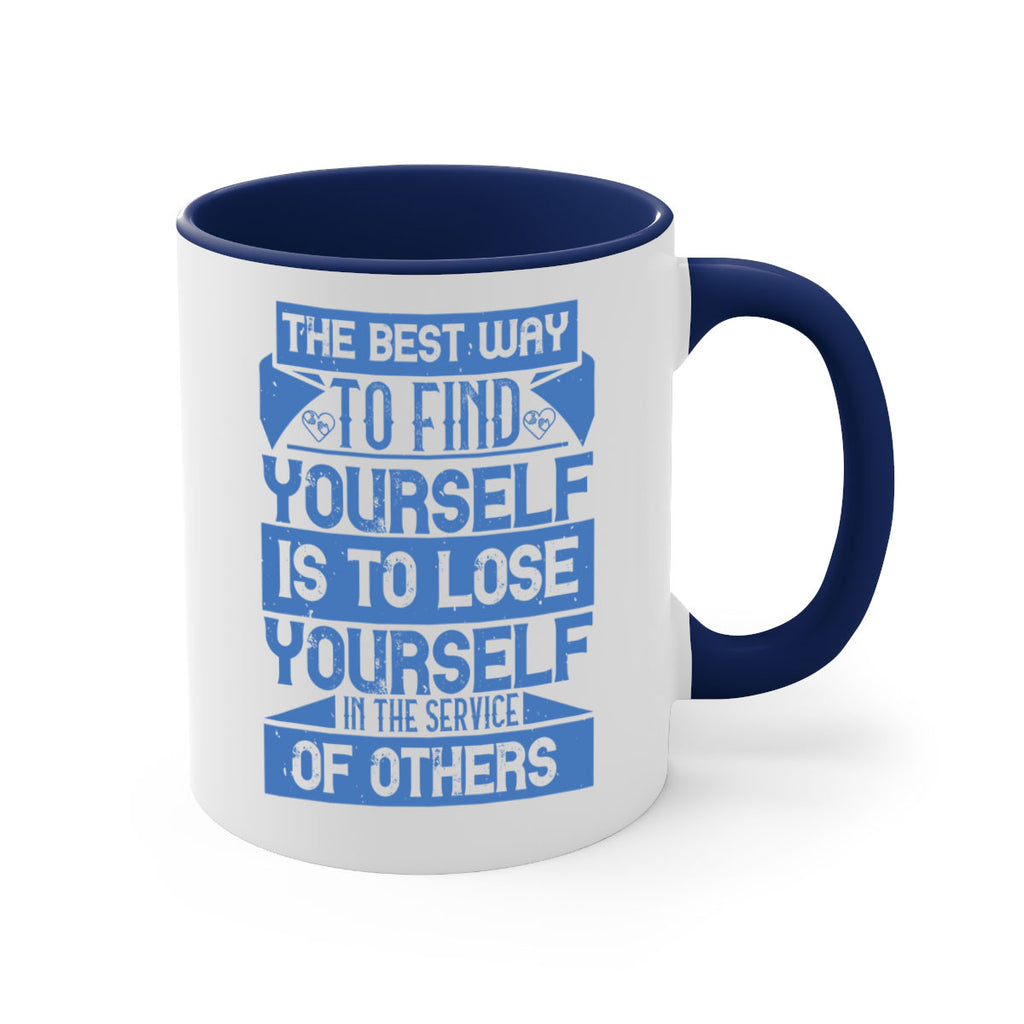 The best way to find yourself is to lose yourself in the service of others Style 25#-Volunteer-Mug / Coffee Cup