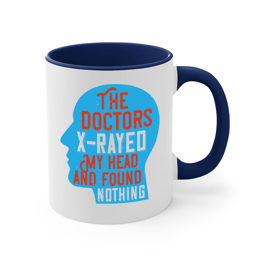The doctors xrayed my head and found nothing Style 23#- medical-Mug / Coffee Cup