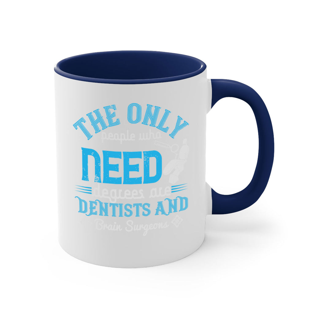 The only peple who need Style 14#- dentist-Mug / Coffee Cup