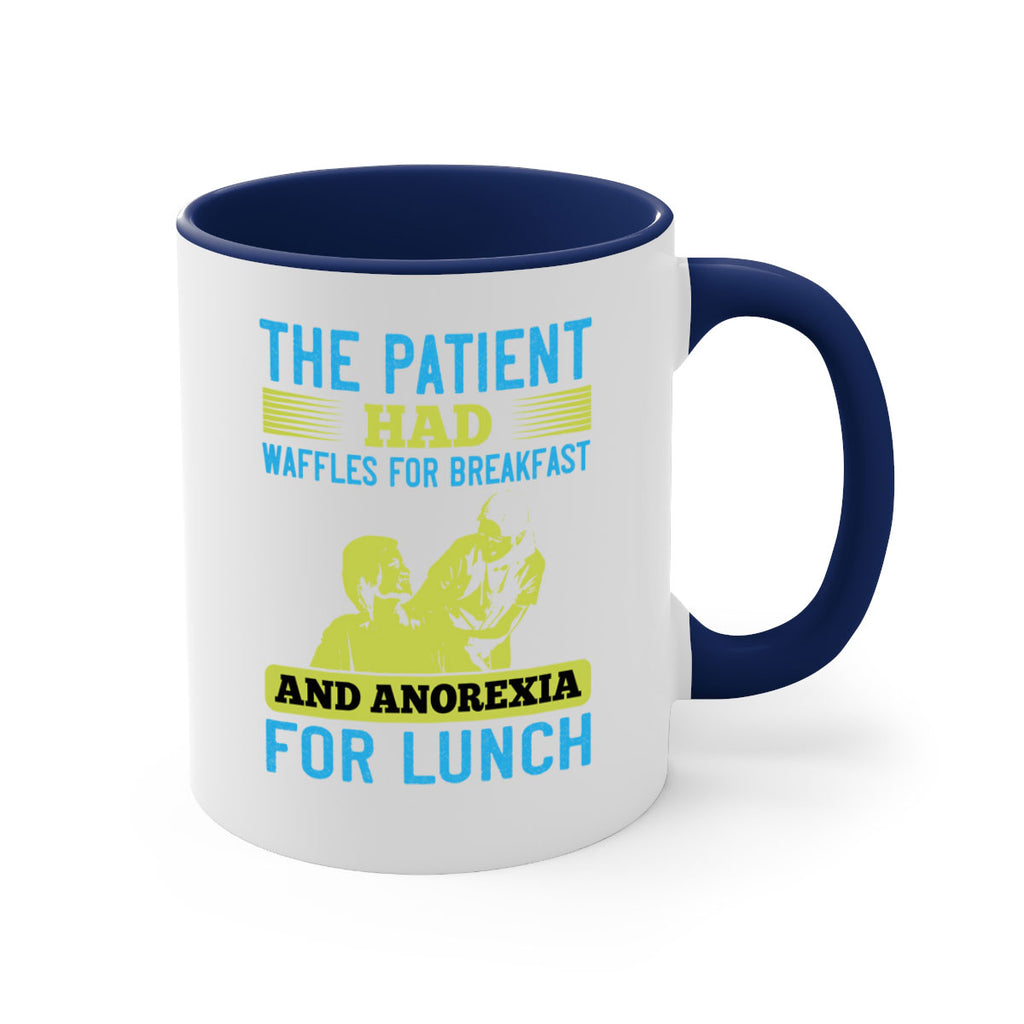 The patient had waffles for breakfast and anorexia for lunch Style 18#- medical-Mug / Coffee Cup