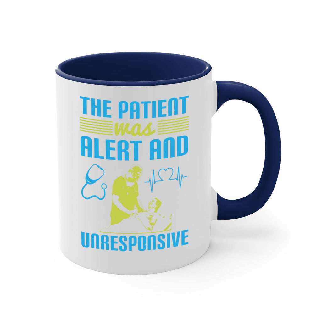 The patient was alert and unresponsive Style 16#- medical-Mug / Coffee Cup