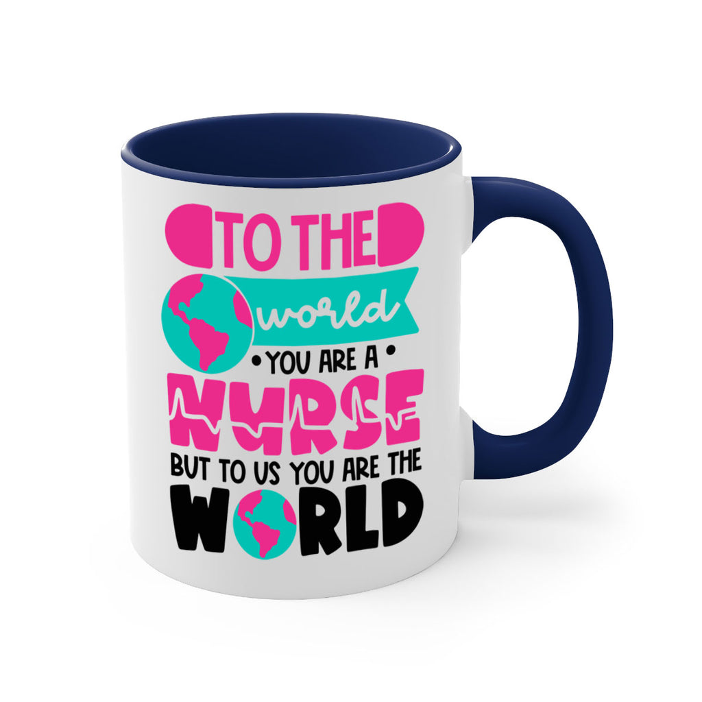 To The World You Are A Nurse But To Us You Are The World Style Style 17#- nurse-Mug / Coffee Cup