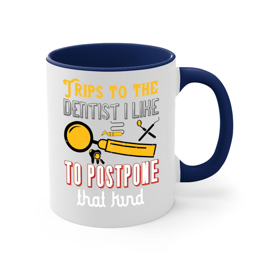 Trips to the dentist I like to postpone Style 11#- dentist-Mug / Coffee Cup