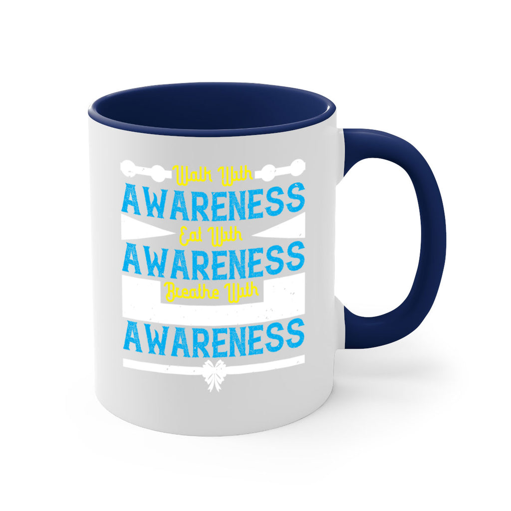 Walk with awareness Eat with awareness Breathe with awareness Style 9#- Self awareness-Mug / Coffee Cup
