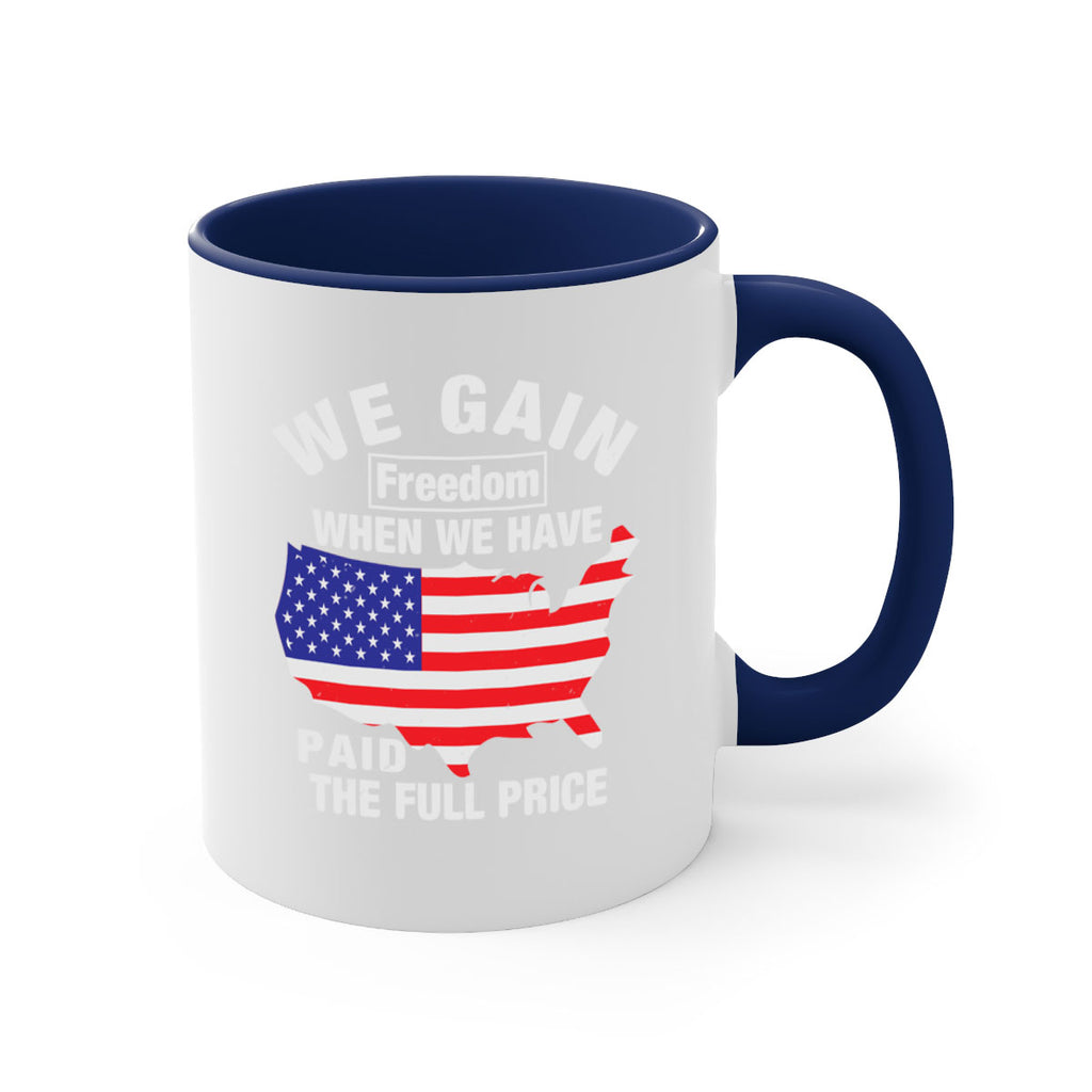We gain freedom when we have paid the full price Style 51#- 4th Of July-Mug / Coffee Cup