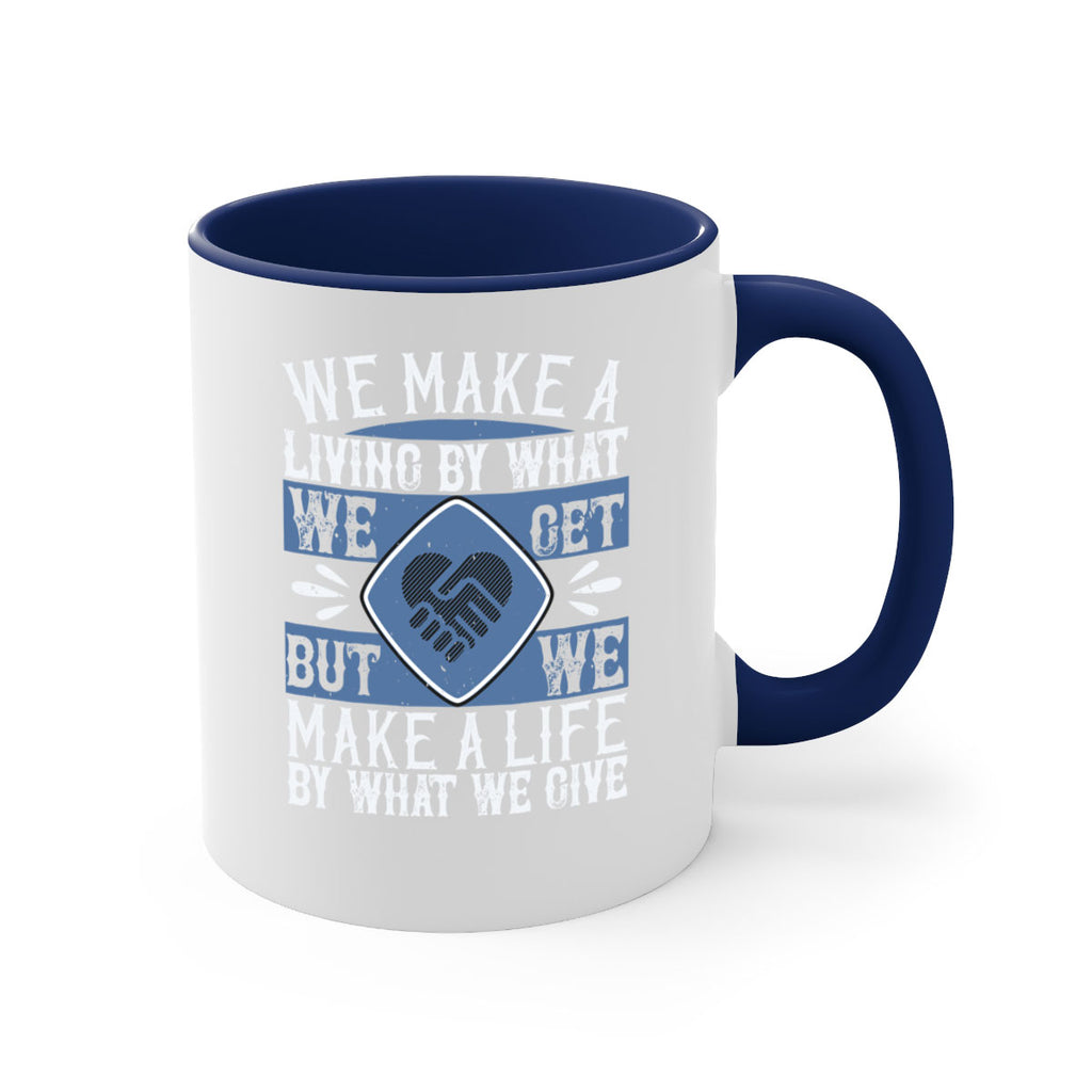 We make a living by what we get but we make a life by what we give Style 11#-Volunteer-Mug / Coffee Cup