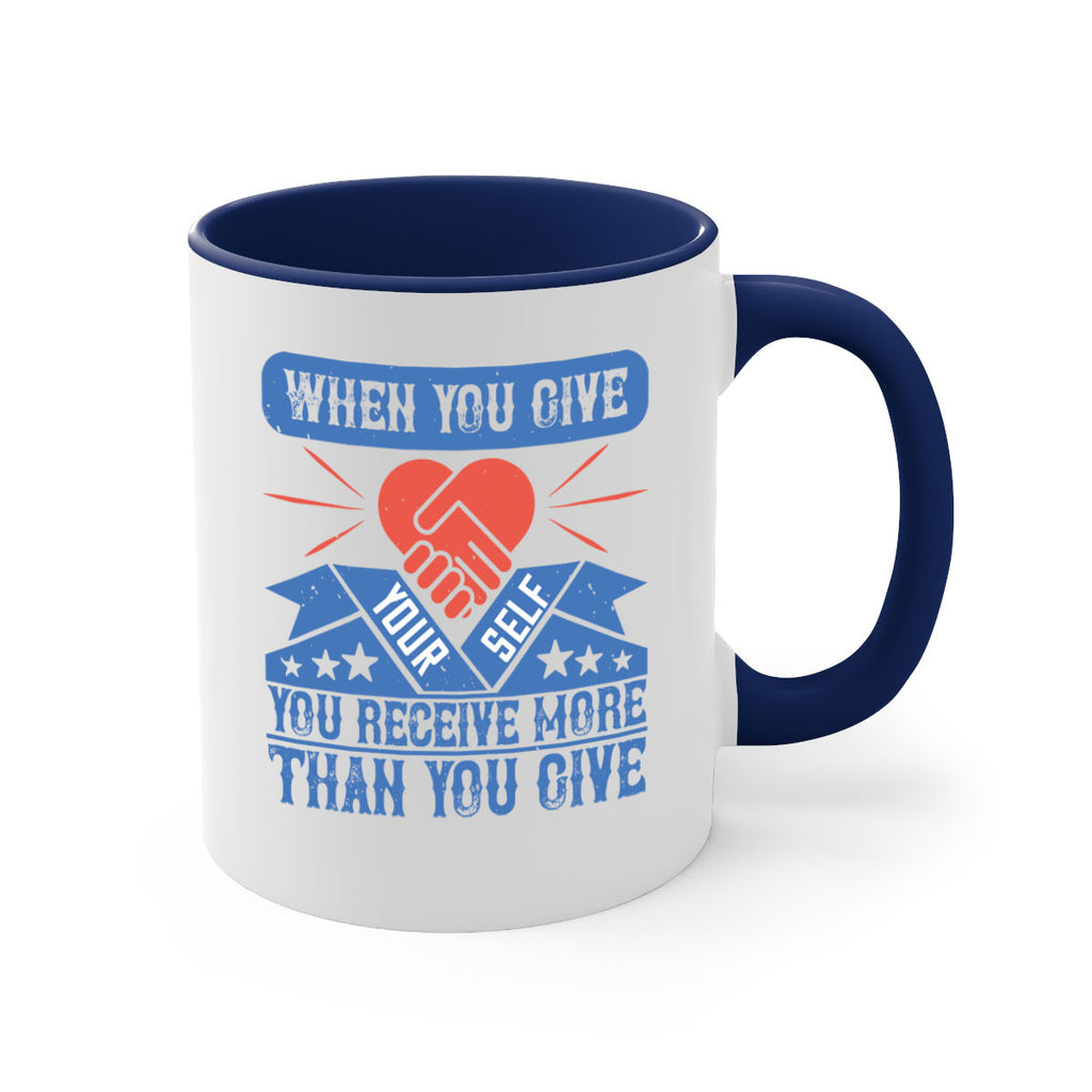 When you give yourself you receive more than you give Style 8#-Volunteer-Mug / Coffee Cup