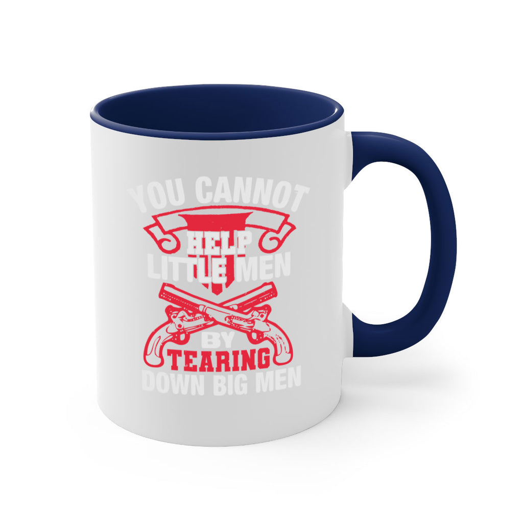 You cannot help little men by tearing down big men Style 59#- 4th Of July-Mug / Coffee Cup