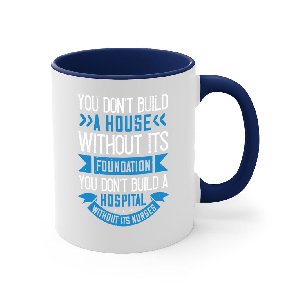 You don’t build a house without its foundation Style 248#- nurse-Mug / Coffee Cup