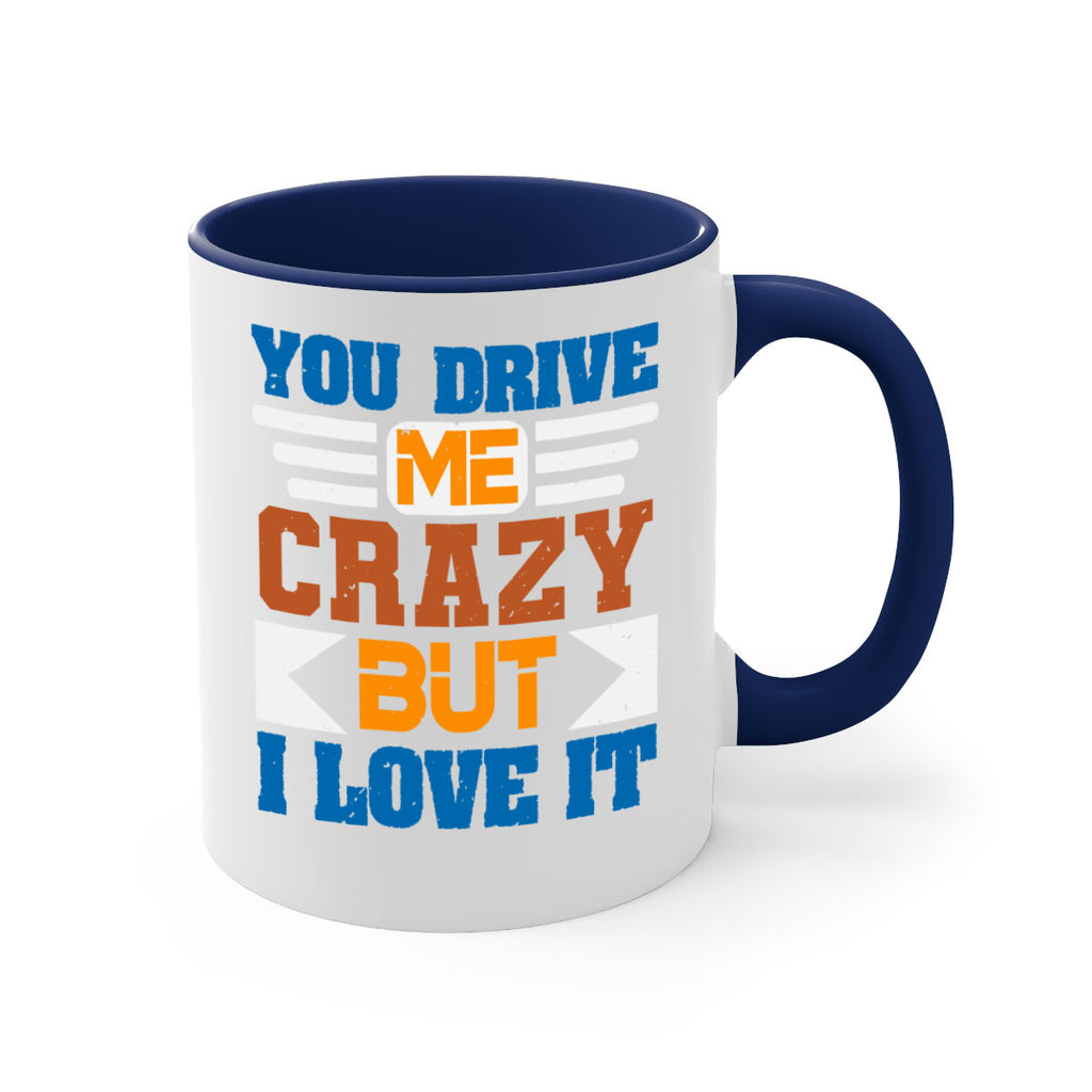 You drive me crazy but I love it Style 17#- best friend-Mug / Coffee Cup