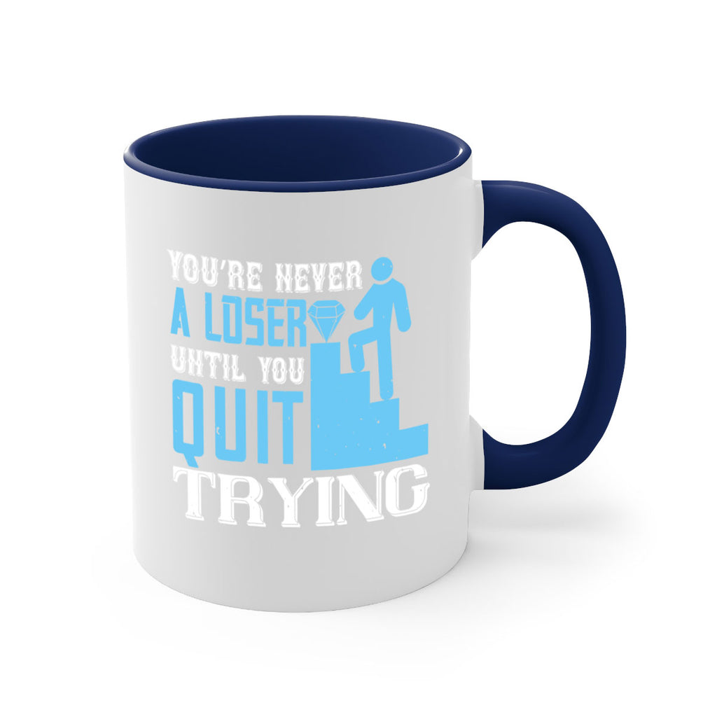 You’re never a loser until you quit trying Style 5#- dentist-Mug / Coffee Cup