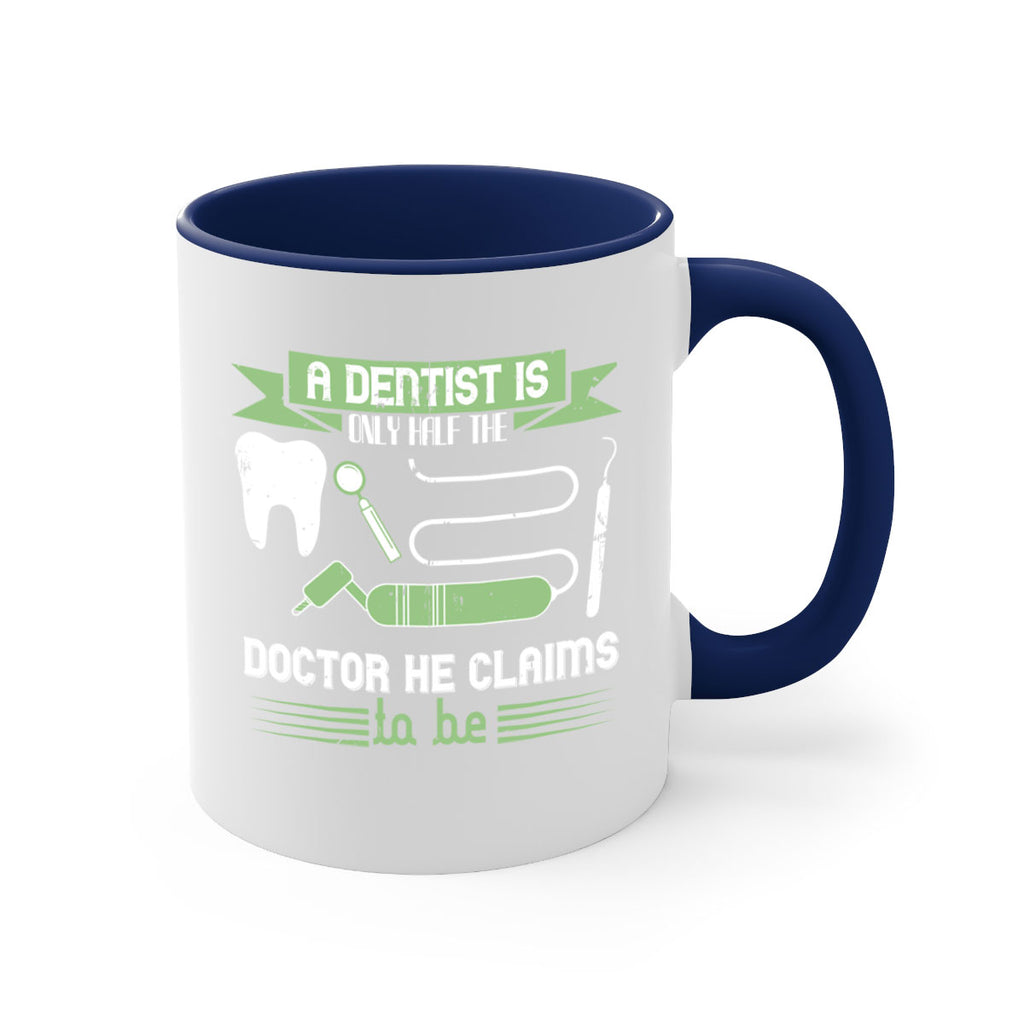 “A dentist is only half the Style 5#- dentist-Mug / Coffee Cup