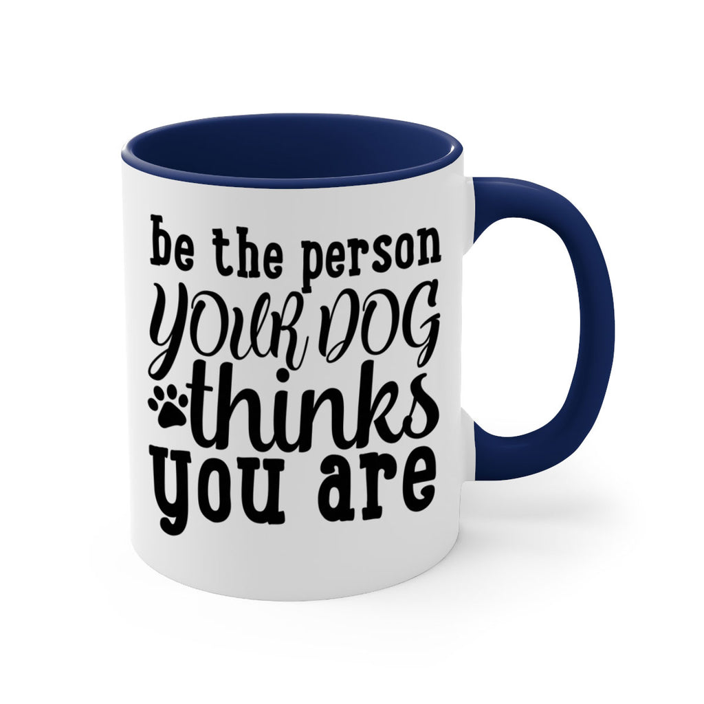be the person your dog thinks you are Style 126#- Dog-Mug / Coffee Cup